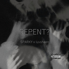 REPENT? ft. luvvsheen