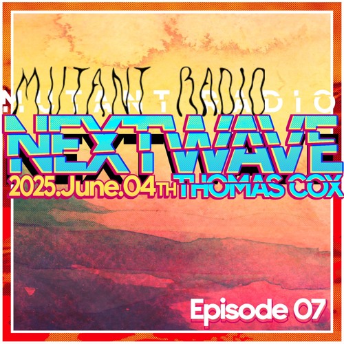 Next Wave w. Thomas Cox [04.06.25]