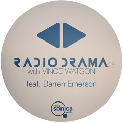 Radio Drama 26 | Vince Watson & Darren Emerson