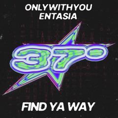 ONLYWITHYOU, ENTASIA - FIND YA WAY