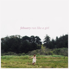 Febuary - I Hope Everyone Remembers What You Were