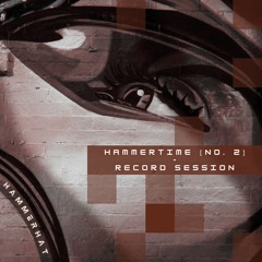 HAMMERTIME [No. 2] - Record Session