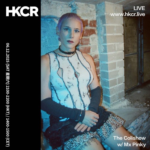 Stream The Colishow w/ Mx Pinky - 06/12/2025 by HKCR | Listen