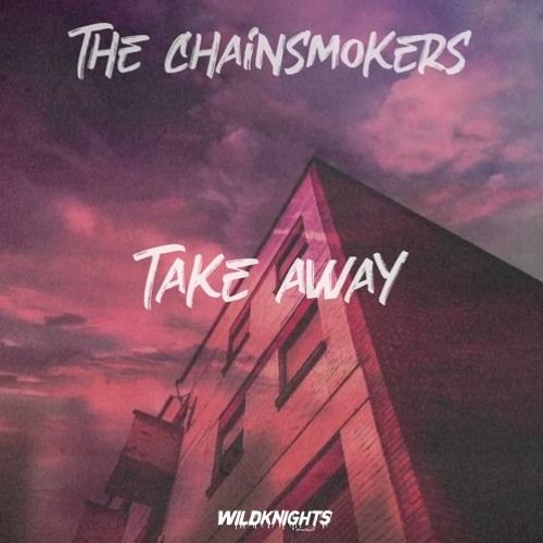 The Chainsmokers & ILLENIUM - Takeaway (REWIND Remix)