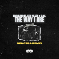Timbaland - The Way I Are (DENOTRA REMIX)
