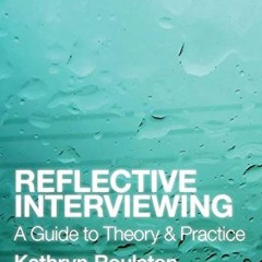 Get PDF Reflective Interviewing: A Guide to Theory and Practice by  Kathy Roulston