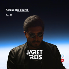 Jaret Reis - Across The Sound - Ep 31