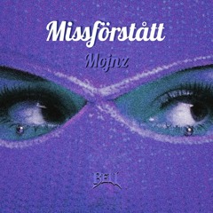 Bell - Missförstått (Mojnz Remix)