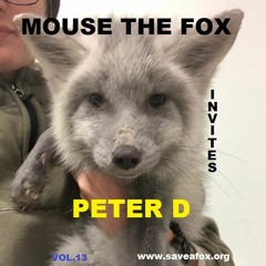 MOUSE THE FOX Invites PETER D - VOL.13 - 27.04.2020