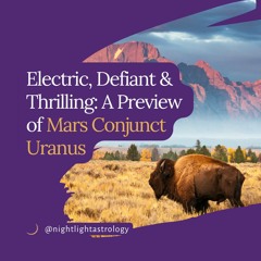 Electric, Defiant & Thrilling: A Preview of Mars Conjunct Uranus