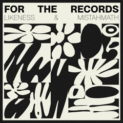 Likeness & MistaMath - For the records