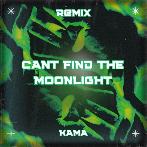 Cant Find The Moonlight KAMA