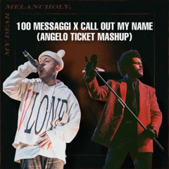 100 Messaggi X Call Out My Name (Angelo Ticket Mashup)