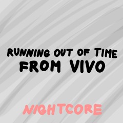 (Nightcore) Running Out Of Time [from Vivo]