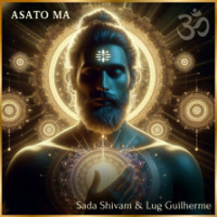 Asato Ma ( Eis-me Aqui) - Sada Shivam