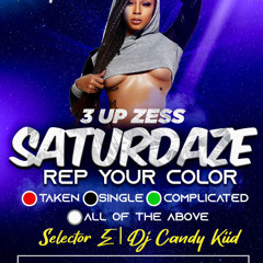 3 UP ZESS SATURDAZE REP YOUR COLOR 8:45 to 12:00am