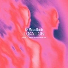 Zerb Ty Dolla Sign Wiz Khalifa - Location - KP Music Remix