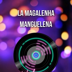 La Magalenha Manguelena (VALMAR Mashup)