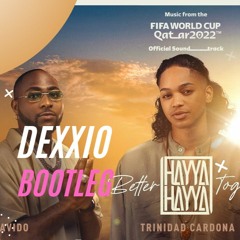 Hayya Hayya (Better Together )  Dexxio Bootleg