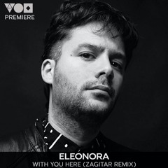 Premiere: Eleonora - With You Here (Zagitar Remix) [Be Free Recordings]