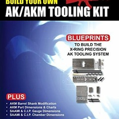 [READ] [PDF EBOOK EPUB KINDLE] Build Your Own AK/AKM Tooling Kit (X-Ring Precision LLC Gunsmith Note