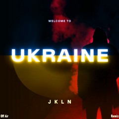 JKLN - Welcome To Ukraine (Off Air Remix)