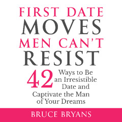 First Date Moves Men Can't Resist - Audiobook Sample