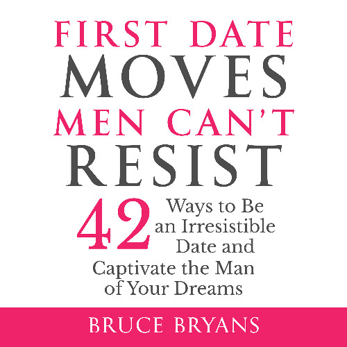 First Date Moves Men Can't Resist - Audiobook Sample