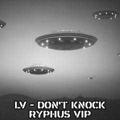LV - DONT KNOCK (RYPHUS VIP) (CLIP)