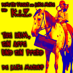 Dimitri Vegas & Like Mike und KIZ - The Hum, Ein Affe und ein Pferd (De Laze Mashup) [Free Download]
