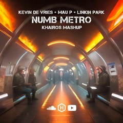 Kevin De Vries + Mau P + Linkin Park - Numb Metro (Khairos Mashup)