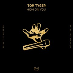 Tom Tyger - High On You