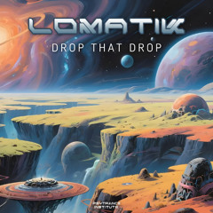 Lomatik - Drop That Drop (Sample)