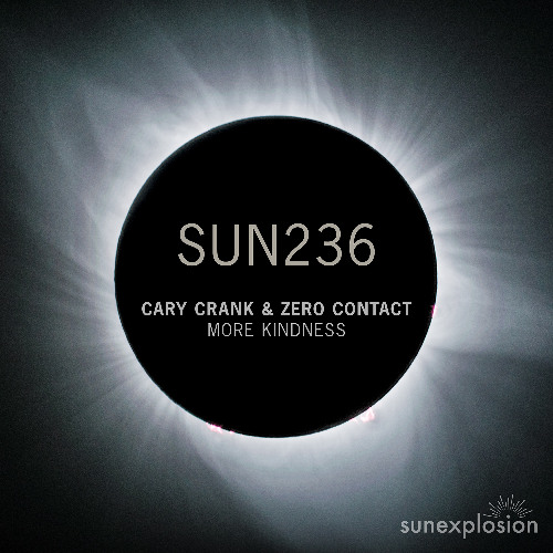 SUN236: Cary Crank & ZERO CONTACT - More Kindness (Extended Mix) [Sunexplosion]