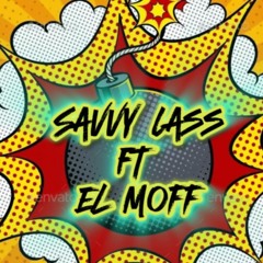 Savvy Lass Ft El Moff 💥BOOM💥