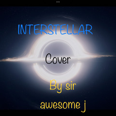 Interstellar  soundtrack coward by Hans zimmer. (cover arrangement by sir awesome j)