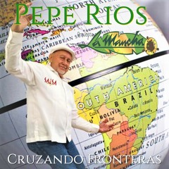 Salsa Dura: Cruzando Fronteras - Pepe Rios Y Orquesta La Mancha
