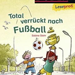 PDF/READ❤️ Duden Leseprofi – Total verrückt nach Fußball. 1. Klasse (Leseprofi 1. Klasse)