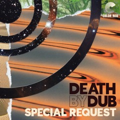 Death by Dub - Special Request (feat. Elliot Martin) | Color Red Music