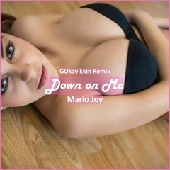 Mario Joy -  Down On Me (Gokay Ekin Remix) [ Car Music & G-House Music]