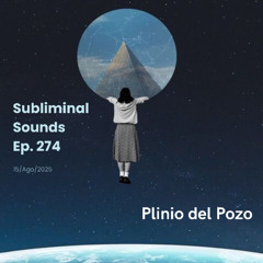 Plinio del  Pozo @ Subliminal Sounds  Ep 274 15ago2025