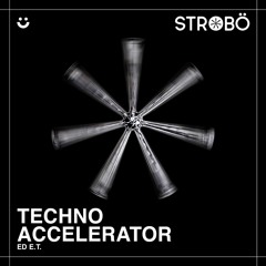 Ed E.T - Techno Accelerator (OUT NOW)