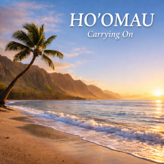 Ho'omau (Carrying On)