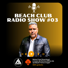 BEACH CLUB RADIO SHOW #03 Mixed By Alexandre Lima