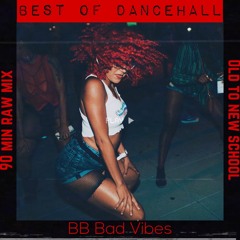 Best of Dancehall [Raw] Old to New School | BB Bad Vibes