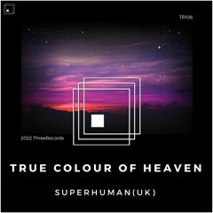 SuperHuman(UK) - True Colour Of Heaven (Original Mix)