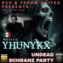 Yhunykx @ DCP & FAKOM UNITED UNDEAD SCHRANZ PARTY APRIL-30-2025