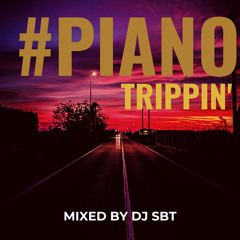 #PIANO TRIPPIN' MIXED BY DJ SBT FT MR JAZZIQ, SIR TRILL, BOOHLE ETC