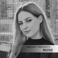 Ismcast Presents 161 - ROÜGE