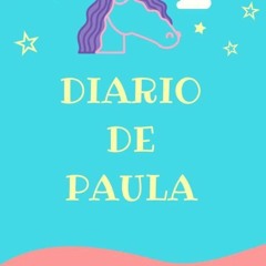 [PDF READ ONLINE] Diario Unicornio Ni?a - Diario de Paula: Diario Infantil | Libreta de 120 p?gi